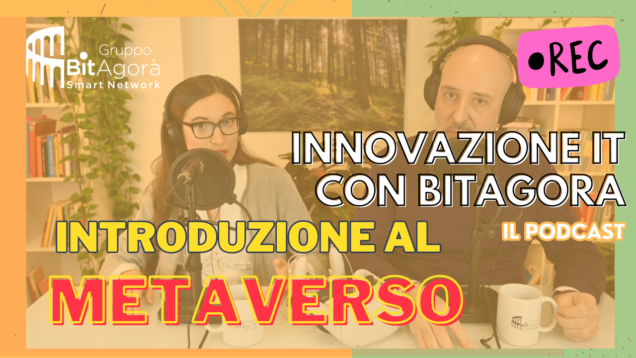 Innovazione IT con BitAgorà: puntata 07, introduzione al metaverso con Chiara De Giorgi